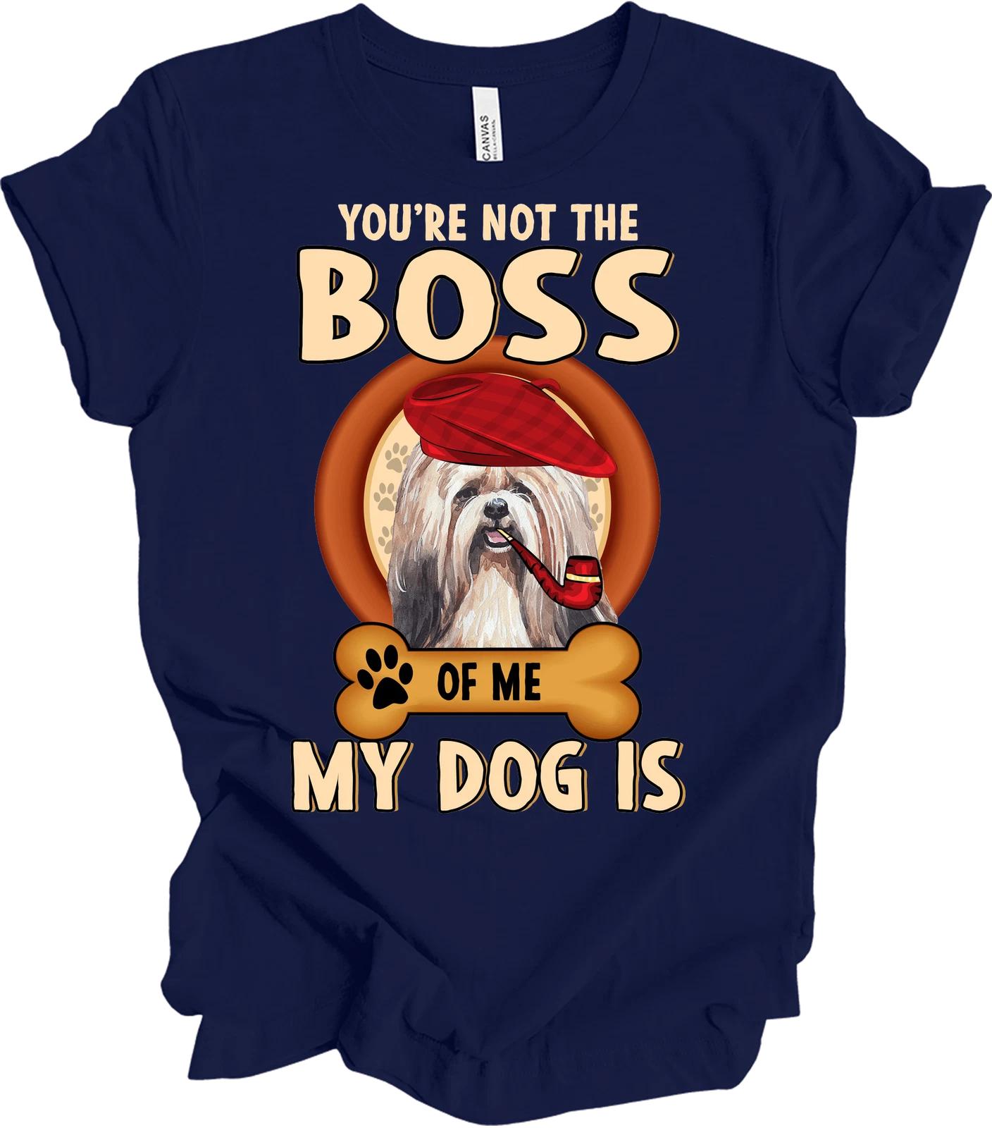 

Funny Shih Tzu Dog Lover GifT shirt You re Not The Boss Of Me My Dog Is Tee XL