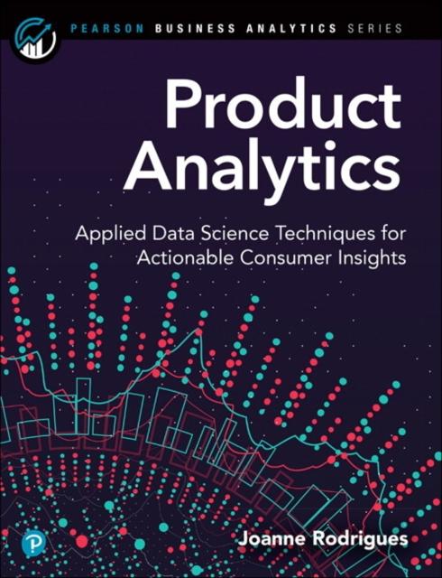 The Product Analytics : Applied Data Science Techniques for Actionable Consumer Insights Book