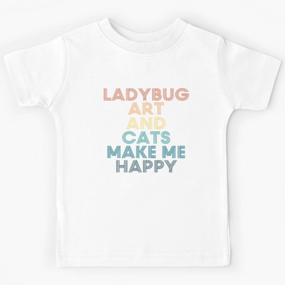 Ladybug Art And Cats Make Me Happy Kids T-Shirt 170