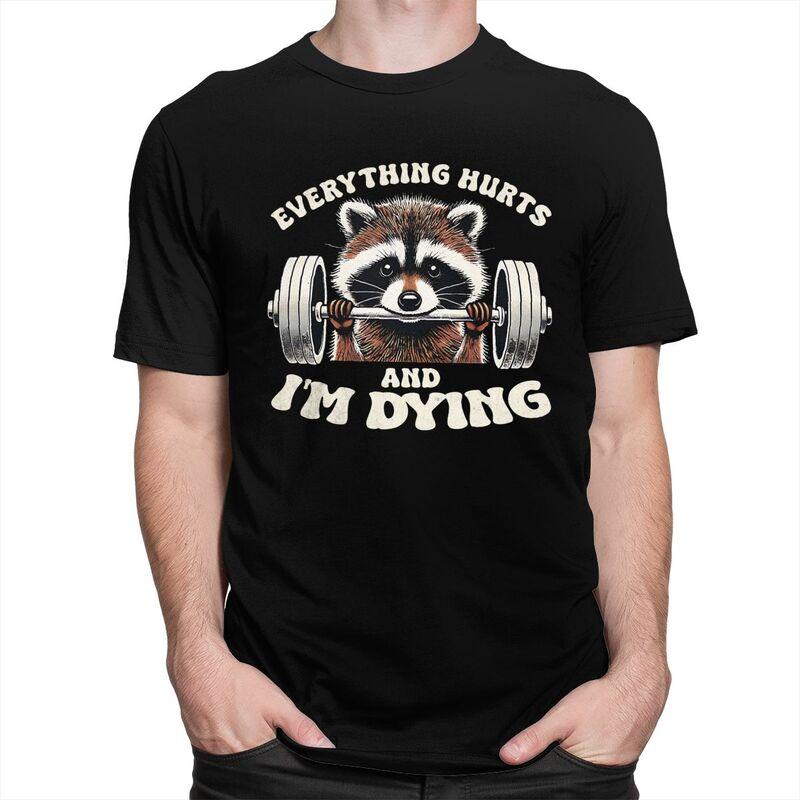 Custom Everything Hurts And IM Dying Funny Racoon Humor Sarcastic Quotes T Shirt Men Pure Cotton Tshirt Leisure Tee Tops