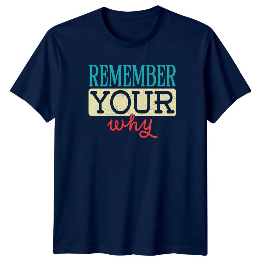 Remember Your Why TShirt Self ImproveUnisext Motivational Birthday Gift