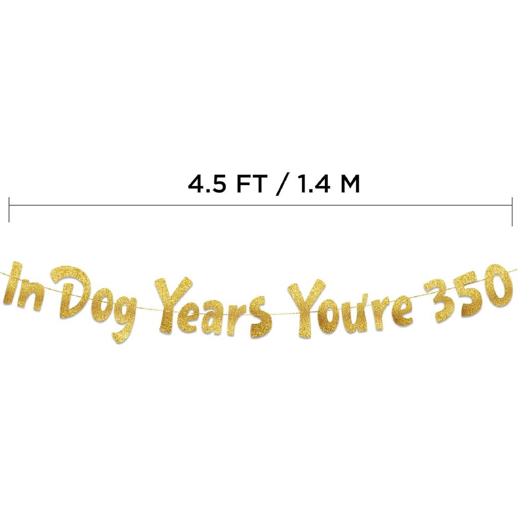 In Dog Years You're 350 Hilarious Adult Birthday Gold Glitter Banner - Funny Birthday Party Supplies, Ideas, Gifts and Decorations - 50th - 55th -