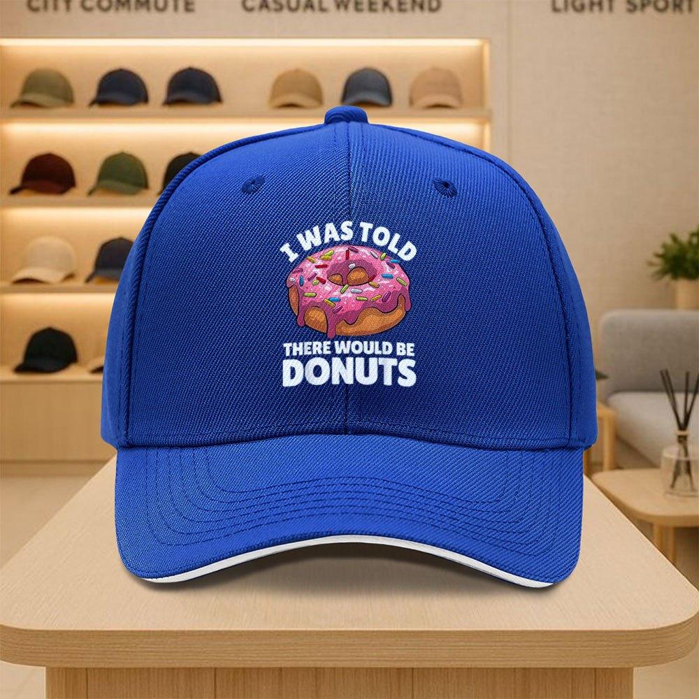 I Was Told There Would Be Donuts Baseball Cap Funny Food Lover Adjustable Sports Hat Casual Adult