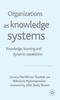 The Organizations As Knowledge Systems : Knowledge, Learning and Dynamic Capabilities Book
