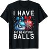 Christmas Funny Tees I Have Big Beautiful Balls T-Shirt
