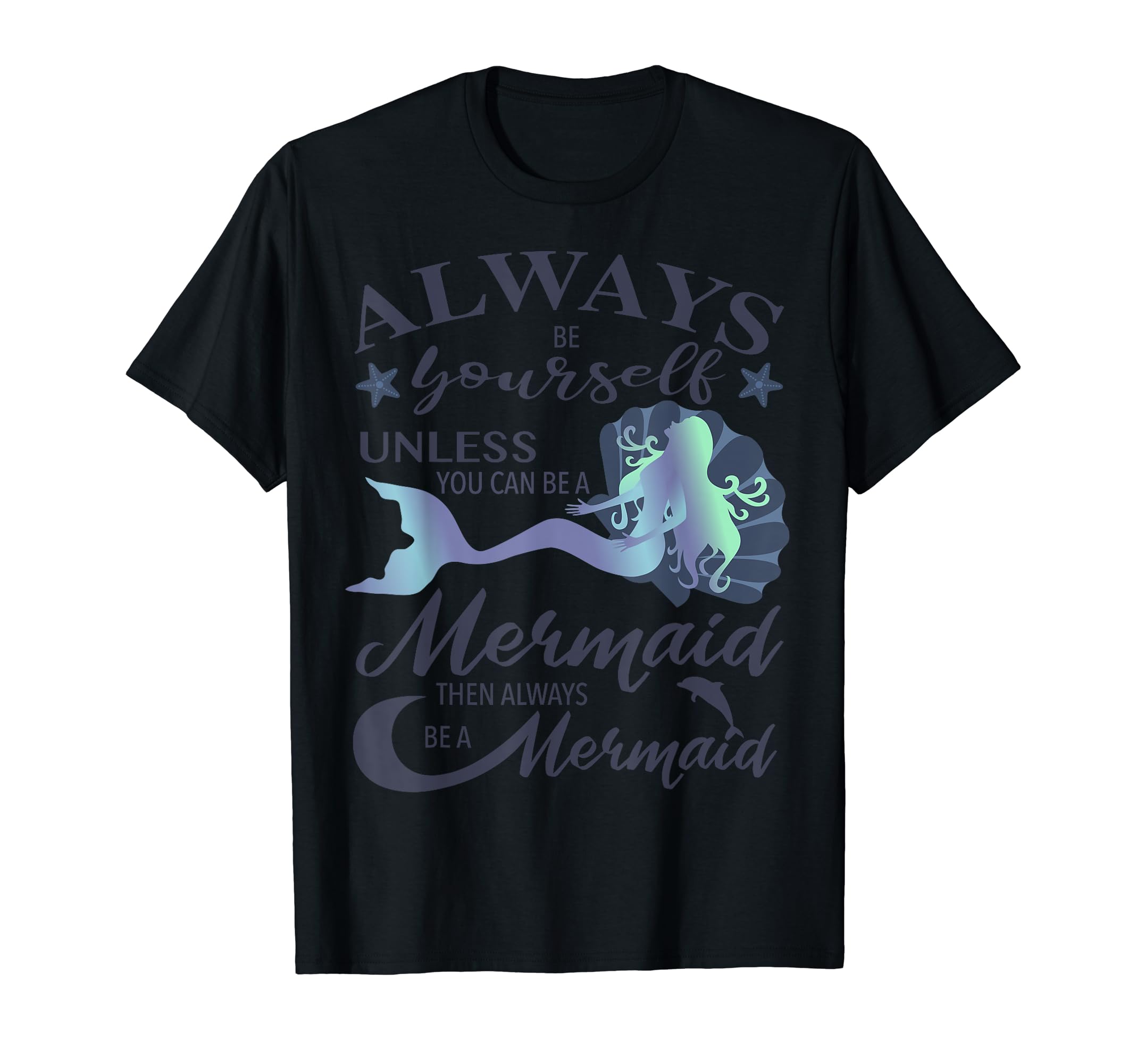 

You can always be yourself unless a mermaid gift you re T-Shirt чёрный