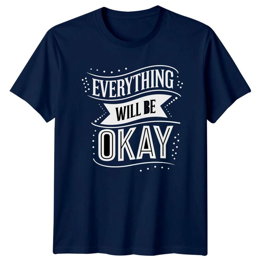 Everything Will Be Okay TShirt Inspirational Motivational Gift For Him And Her