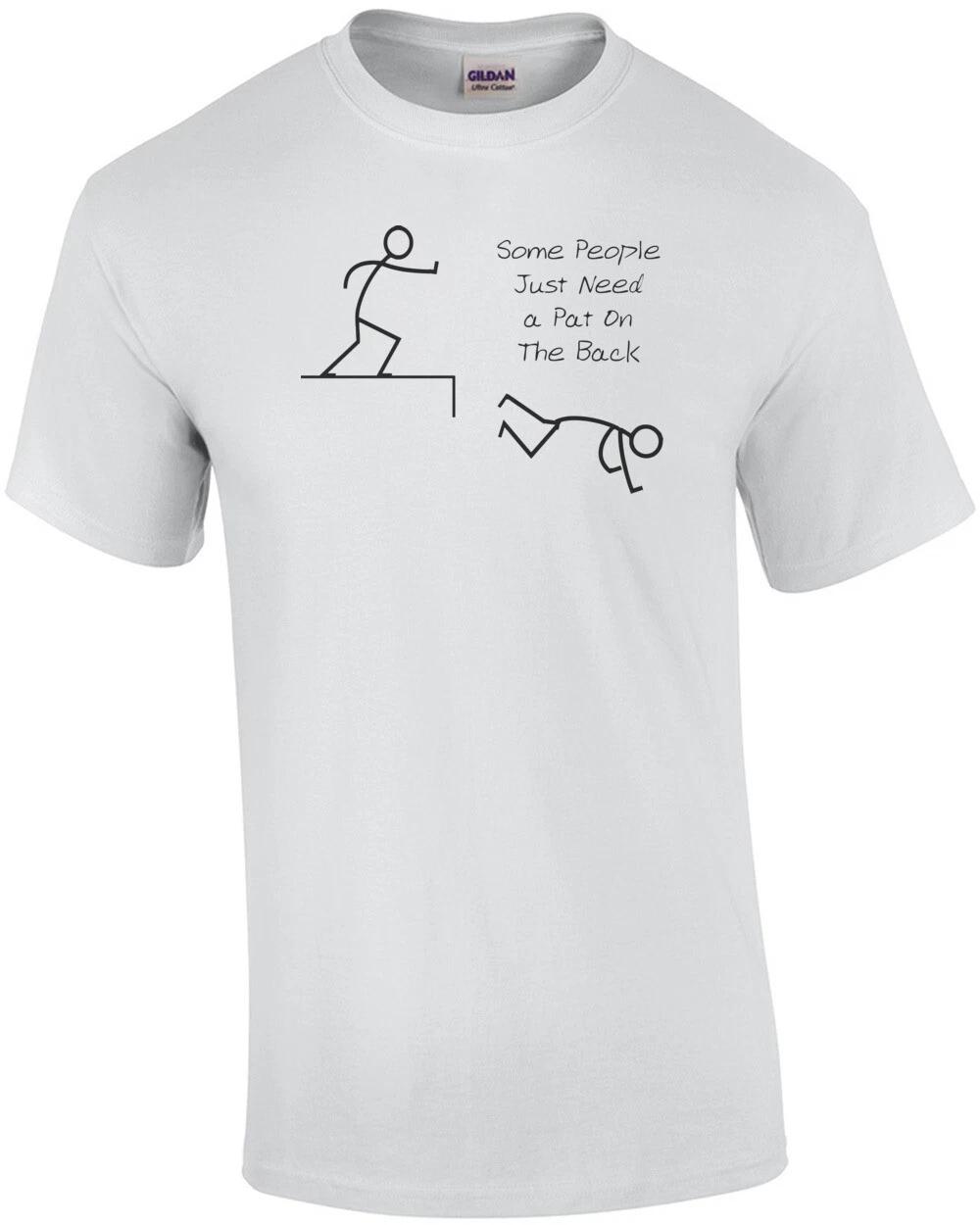 Some People Just Need a Pat On The Back T-Shirt 3XL