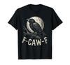 F Caw F Crow Funny Adult Humorous Graphic Novelty Goth Vintage T-Shirt