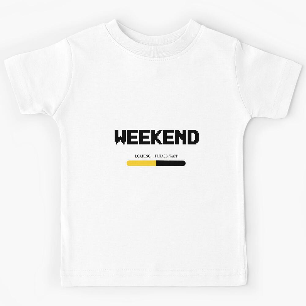 Weekend loading please wait Kids T-Shirt 170