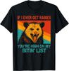 If I Ever Get Rabies You're High On My Bitin _ List Opossum Gift Unisex T-Shirt