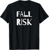 Fall Risk T-Shirt Funny Pun Novelty White Print