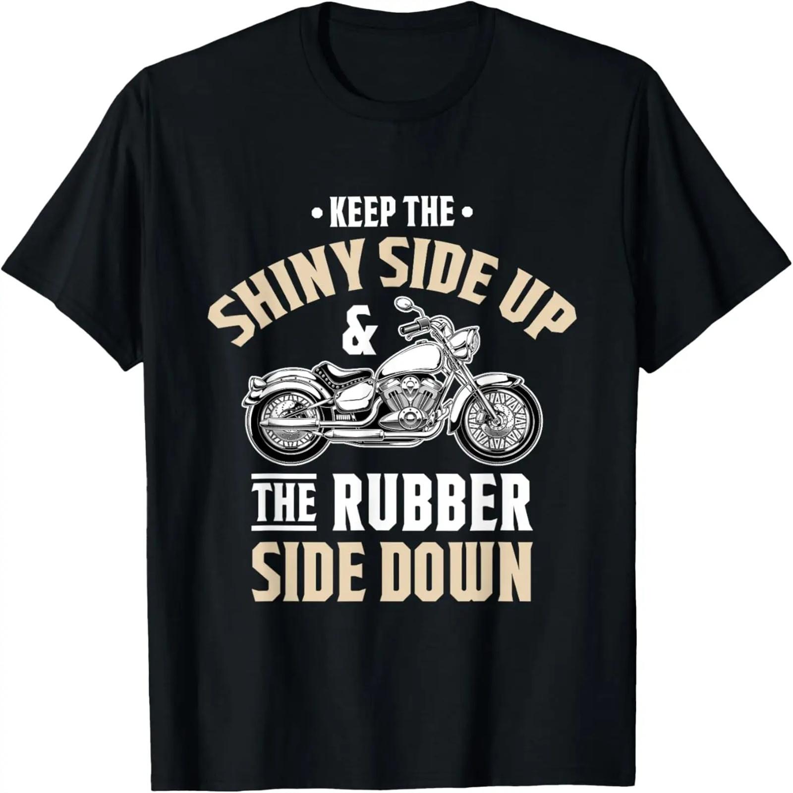 

Keep the shiny side up - Motorcycle & Biker Gift T-Shirt XXXXXL чорний