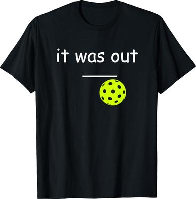 Funny Pickleball It Was Out Player Lover Friends T-Shirt Unisex T-Shirt