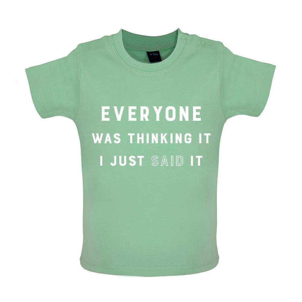 Everyone Thinking It I Said It - Baby T-Shirt / Babygrow - Funny Joke Teen Rude 130