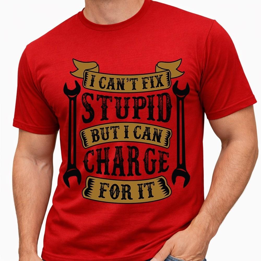 Funny Mechanic T Shirt I Cant Fix Stupid But I Can Charge Quote Graphic Tee S