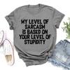 Funny Me Level Of Sarcasm Is Based On Your Level Print T-shirts For Women Summer Round Neck Tee Shirt Femme Fashion Casual T