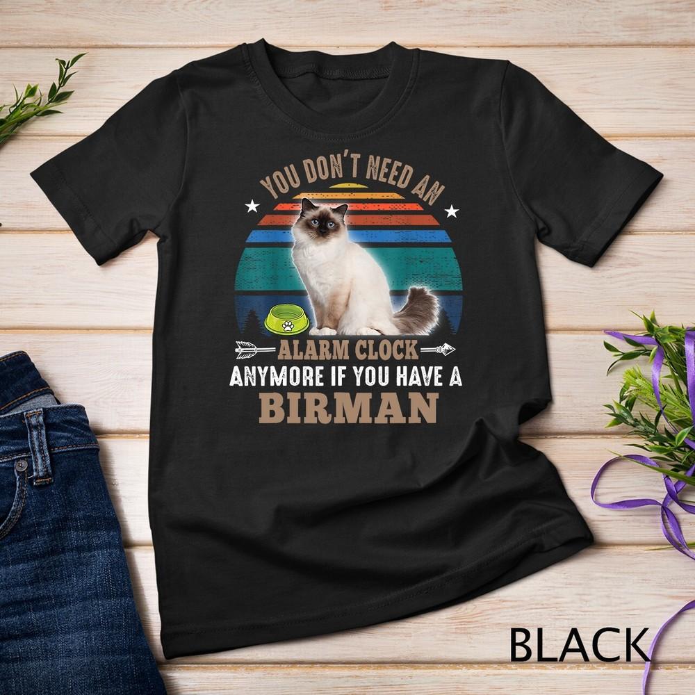 

CAT - YOU DON´T NEED AN ALARM CLOCK ANYMORE - BIRMAN CAT Unisex T-shirt M