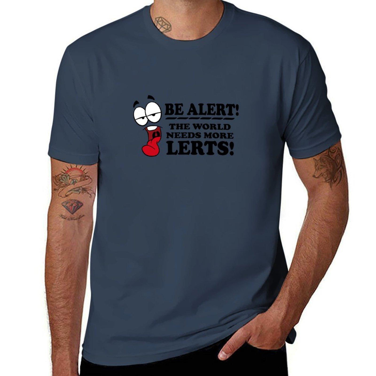 Be Alert The World Needs More Lerts Tshirt Holiday Casual Short Sleeve Top S
