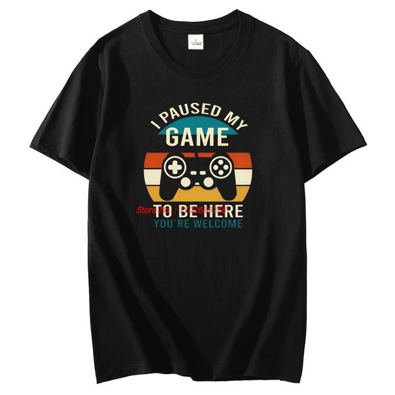 I Paused My Game Unisexs Print T Shirt To Be Here Youre Welcome Retro Gamer Gift Tshirt Game Lover New Shirts And Tshirts