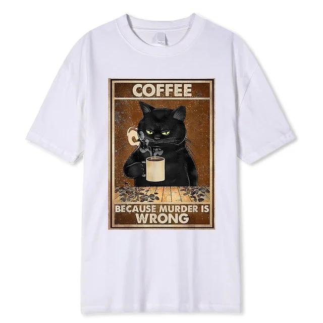 Coffee Because Murder Is Wrong Black Cat Drinks Coffee Funny T-Shirt Oversized Hip Hop T Shirt Cotton Tops Short Sleeves for Men