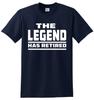 THE LEGEND HAS RETIRED T SHIRT Funny RetireUnisext Gift for Dad Grandad Tshirt Top