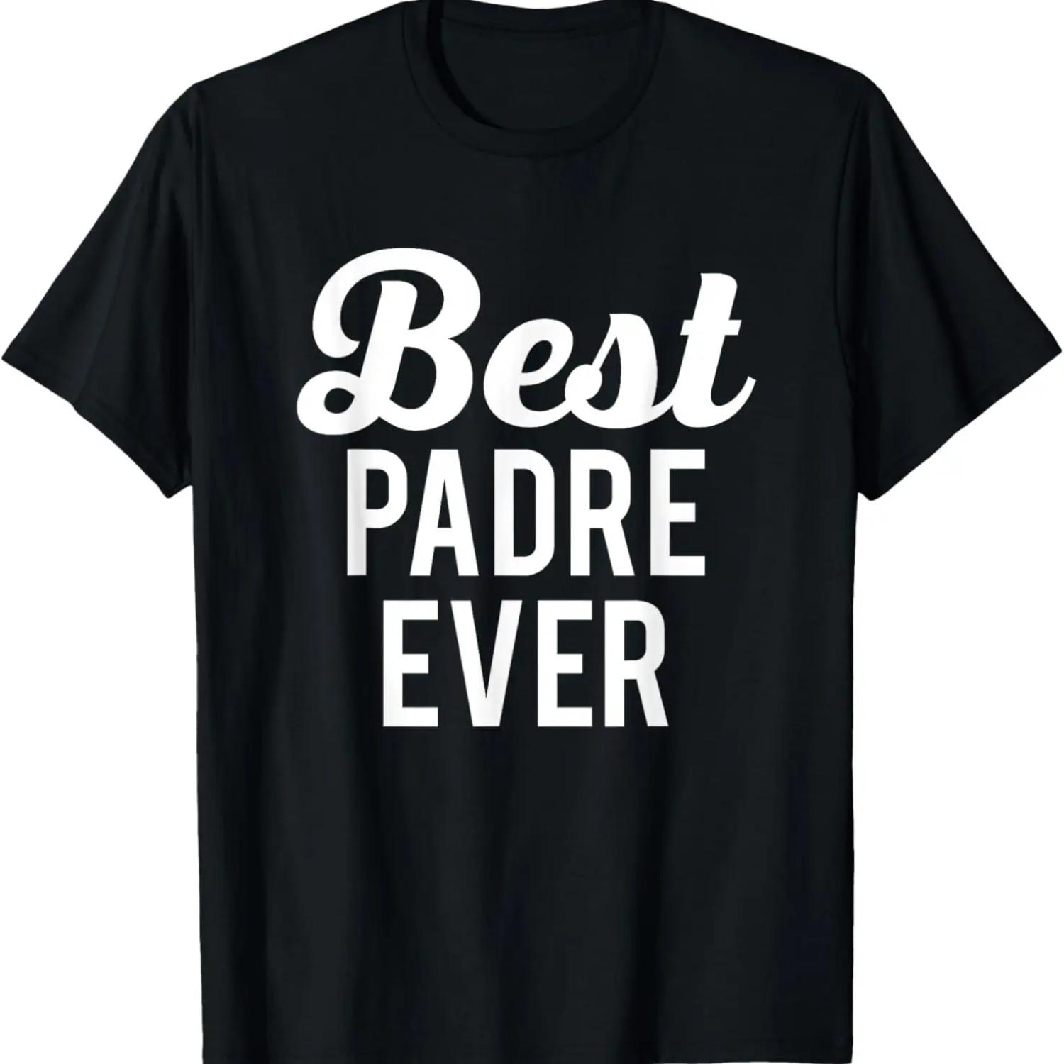 

Best Padre Ever T-Shirt Gift For Dad or Grandpa T-Shirt XXXXXL чёрный