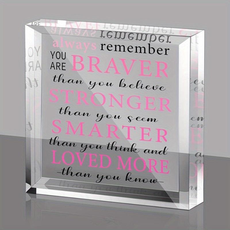 

Always Remember You Are Braver Than You Inspirational Gift for Women Cheer Up Gifts for Home Office Decor Positive Wall Plaque, Nurseries, Home De 10*10cm