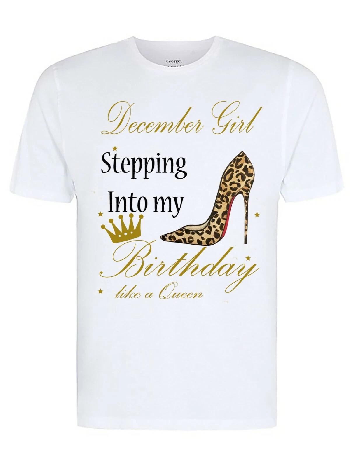 December Girl Stepping Into My Birthday Like A Queen, Fun/Novelty T-Shirt 2XL