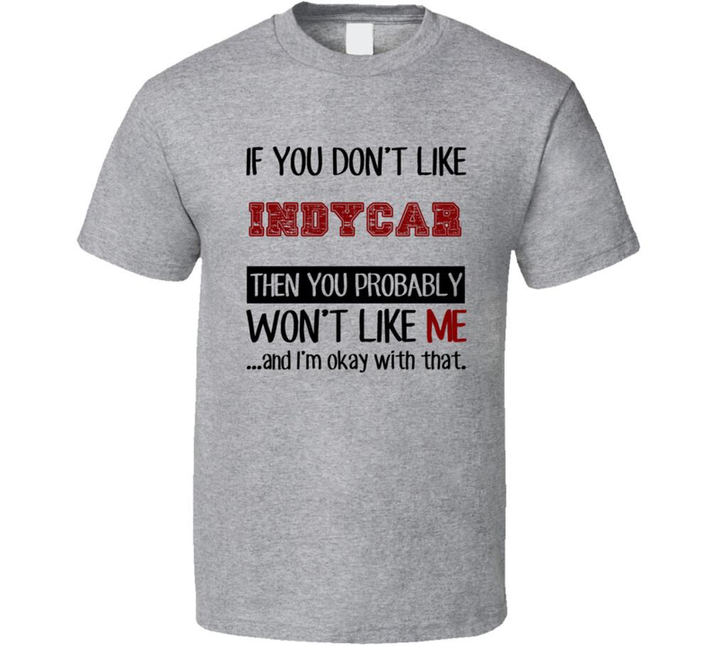 New If You Dont Like Indycar Cool Active T Shirt M