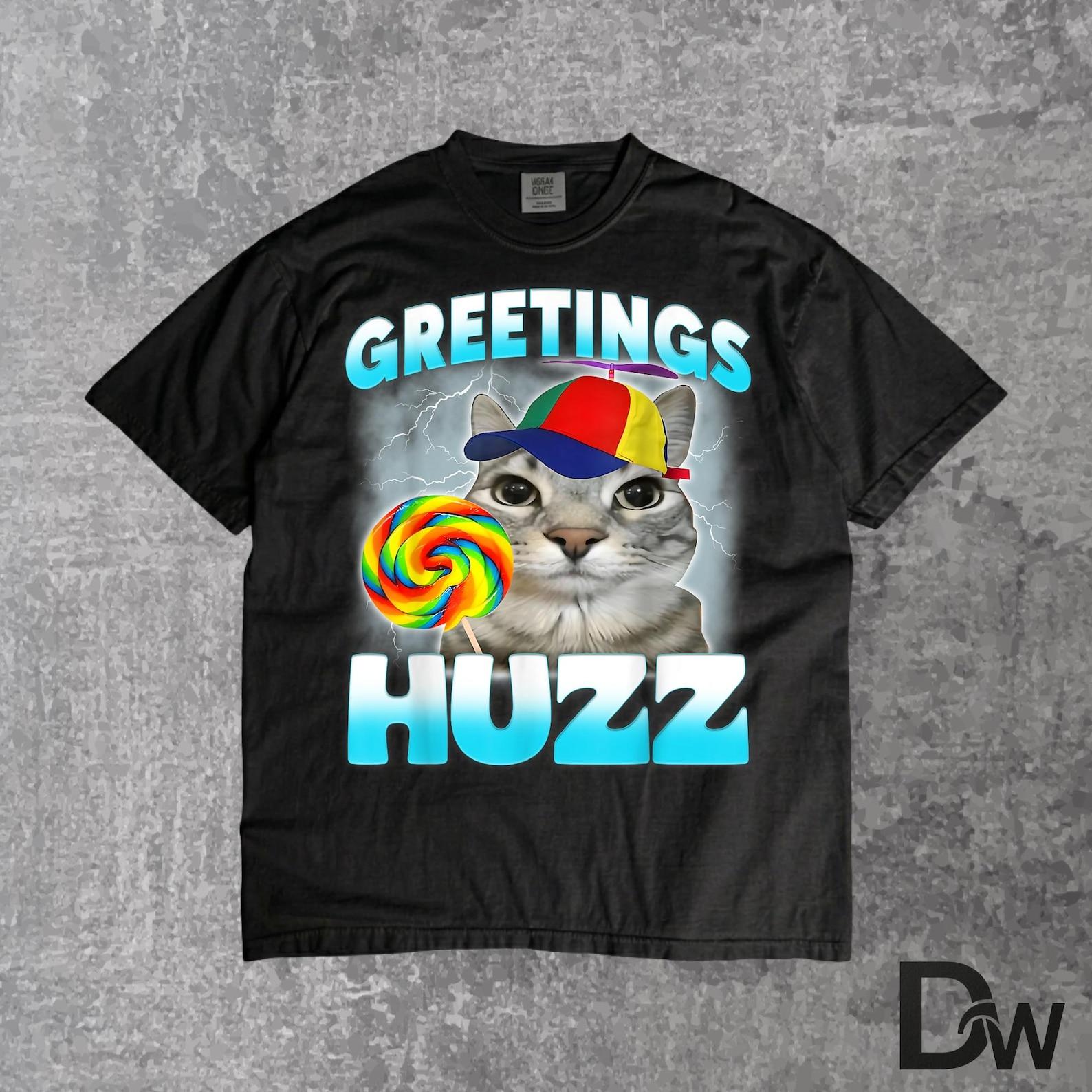 Greetings Huzz Cat Meme T-Shirt | Funny Silly Internet Humor Graphic Tee, Unhinged Cat Gift L