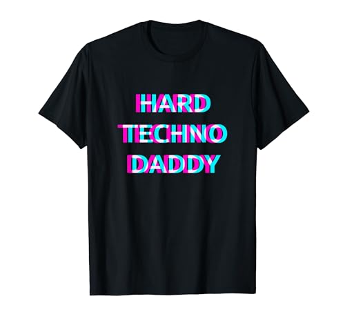 Hard Techno Daddy EDM Electro Music Festival Dad Father Rave T-Shirt