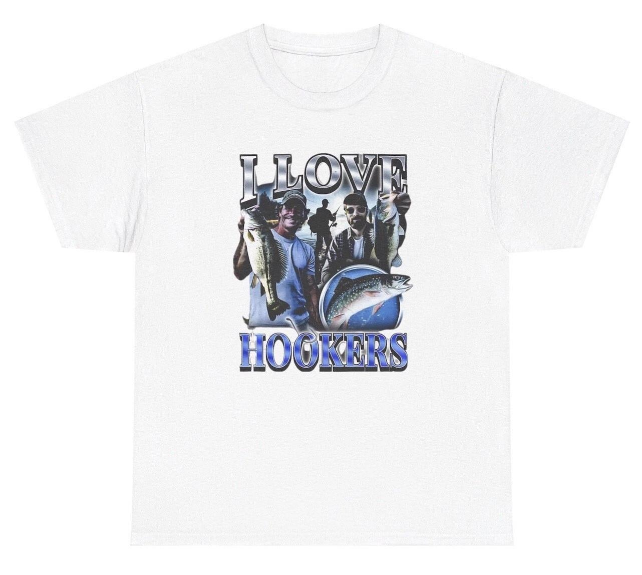 I Love Hookers T Shirt Funny Fish Pun Fishing Hobby Meme Humor Gift Tee L