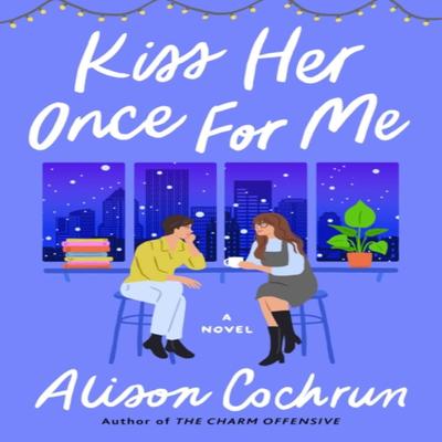Kiss Her Once for Me by Alison Cochrun Paperback Book 9781982191139