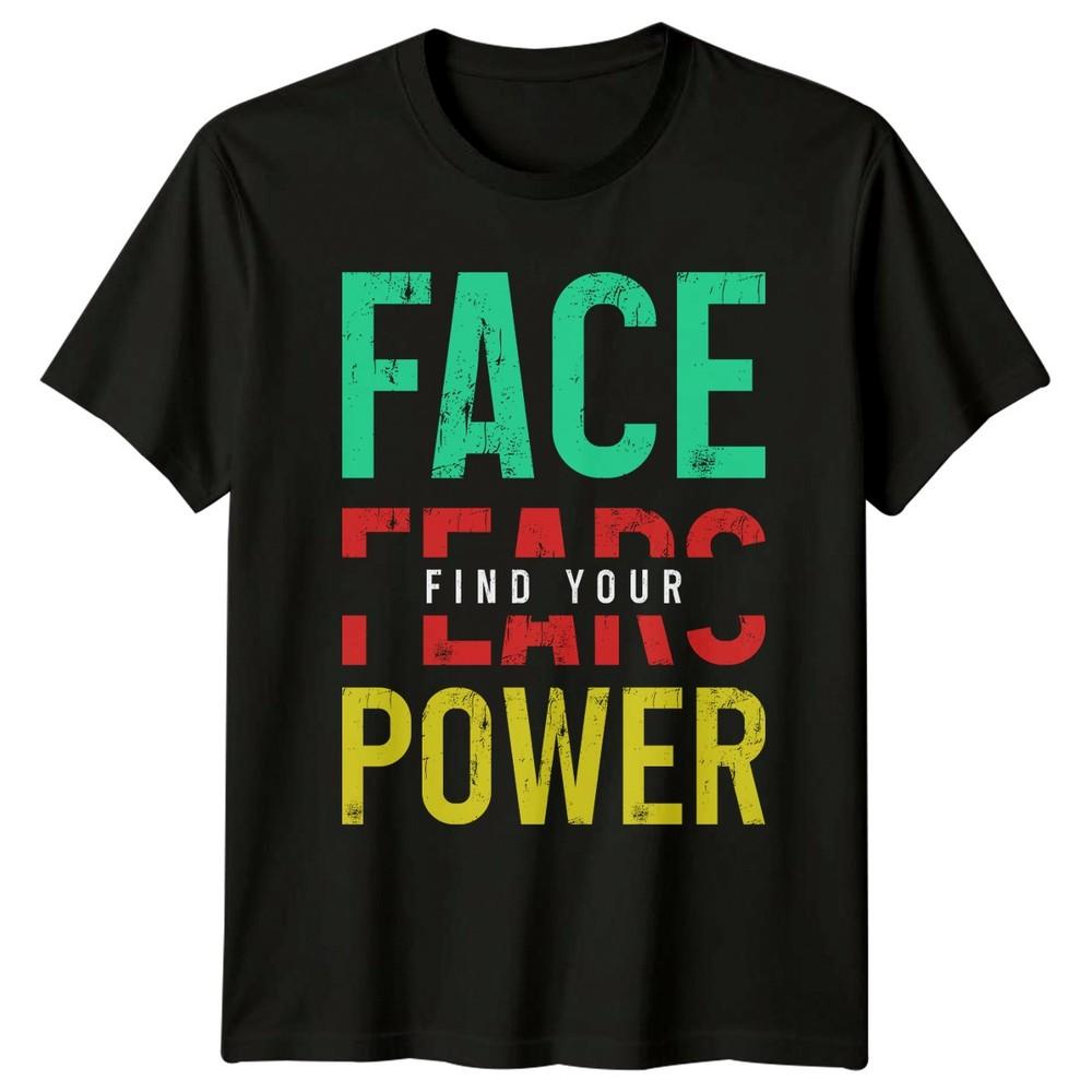 Face Fears Find Your Power TShirt Motivational Birthday Gift For Him And Her