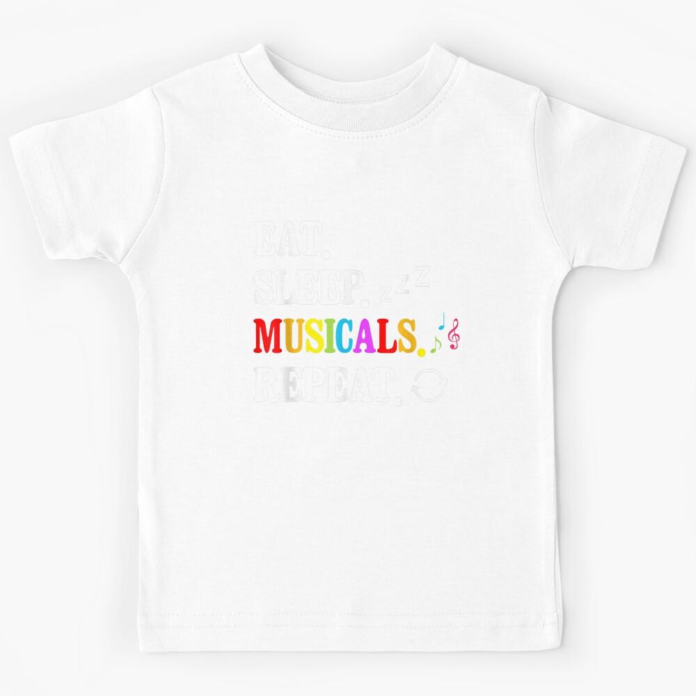 Eat Sleep Musicals Repeat Actor Actress Theater Birthday Kids T-Shirt 160