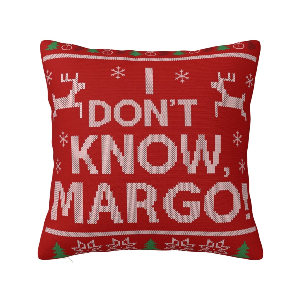 Christmas Vacation I Dont KNOW Margo Square Pillowcase Pillow Cover Cushion Zip Decorative Comfort Throw Pillow for Home Sofa 30x30 cm 12x12 in