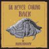 Im Never Coming Back by Julian Hanshaw Hardback Book 9780224096447