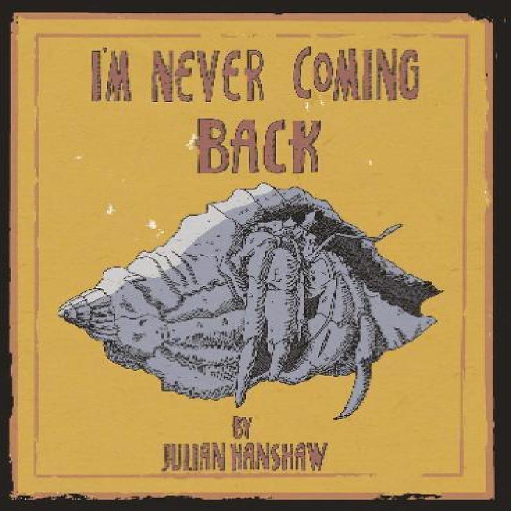 Im Never Coming Back by Julian Hanshaw Hardback Book 9780224096447