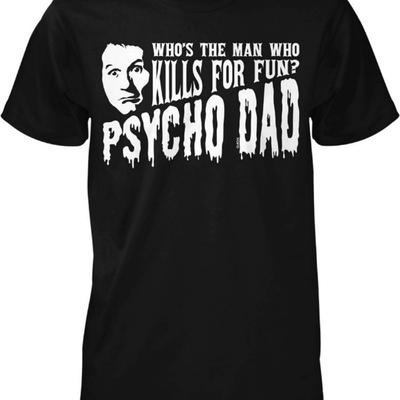 Psycho Dad Men's T-Shirt