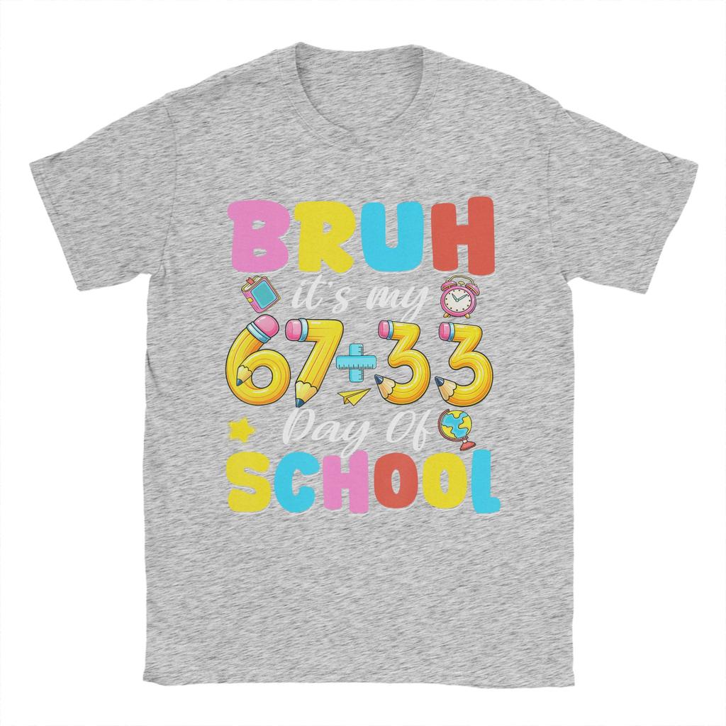 Bruh Its My 67 33 Days of School 100th Day T Shirt Unisex Cotton Funny TShirt  O Neck Tee Shirt Short Sleeve Clothes Gift Idea
