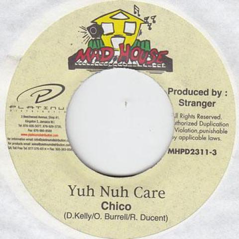 7inch Record CHICO - Yuh Nuh Care Mad House 2000 Jamaica Reggae, Ska & Dub
