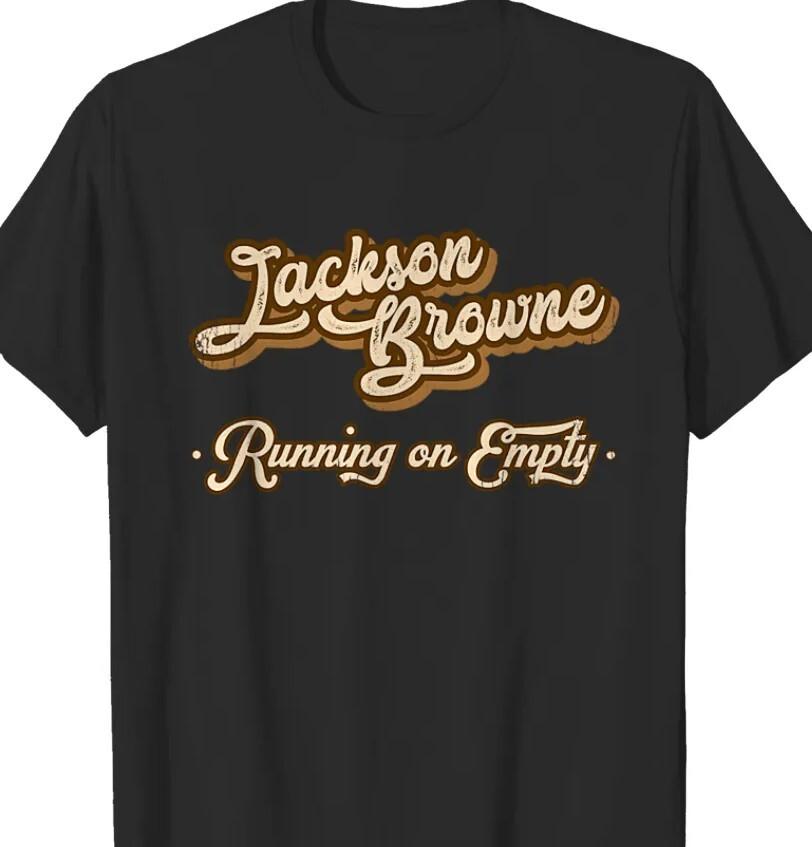 New Jackson Browne Running on Empty Tour Unisex Unisex All Size 11D665 Unisex T-Shirt Graphic Tee XXXL