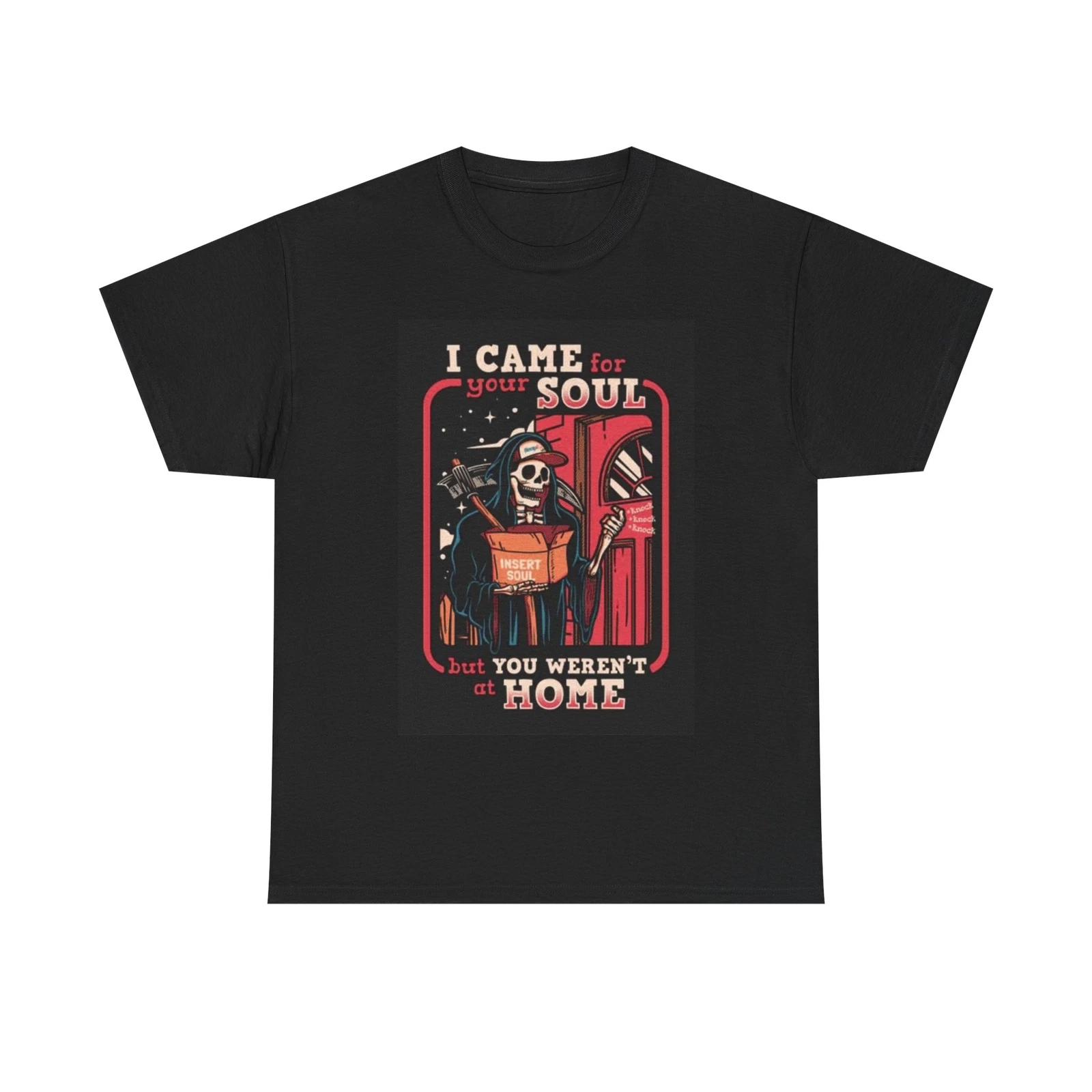 Men s and Women s T-shirts I Came For Your Soul XXL