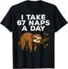 I Take 67 Naps A Day Funny Sloth Six Seven Meme T-Shirt