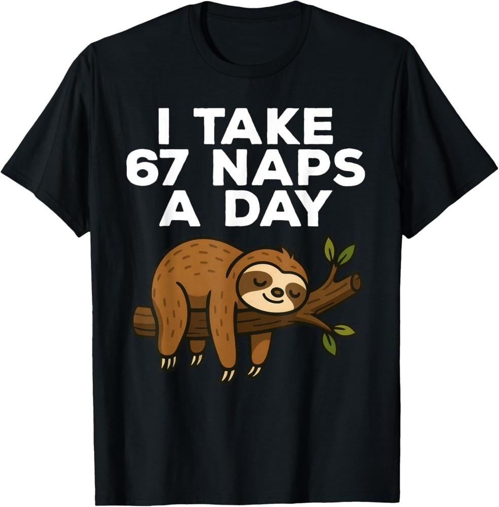 I Take 67 Naps A Day Funny Sloth Six Seven Meme T-Shirt 2XL