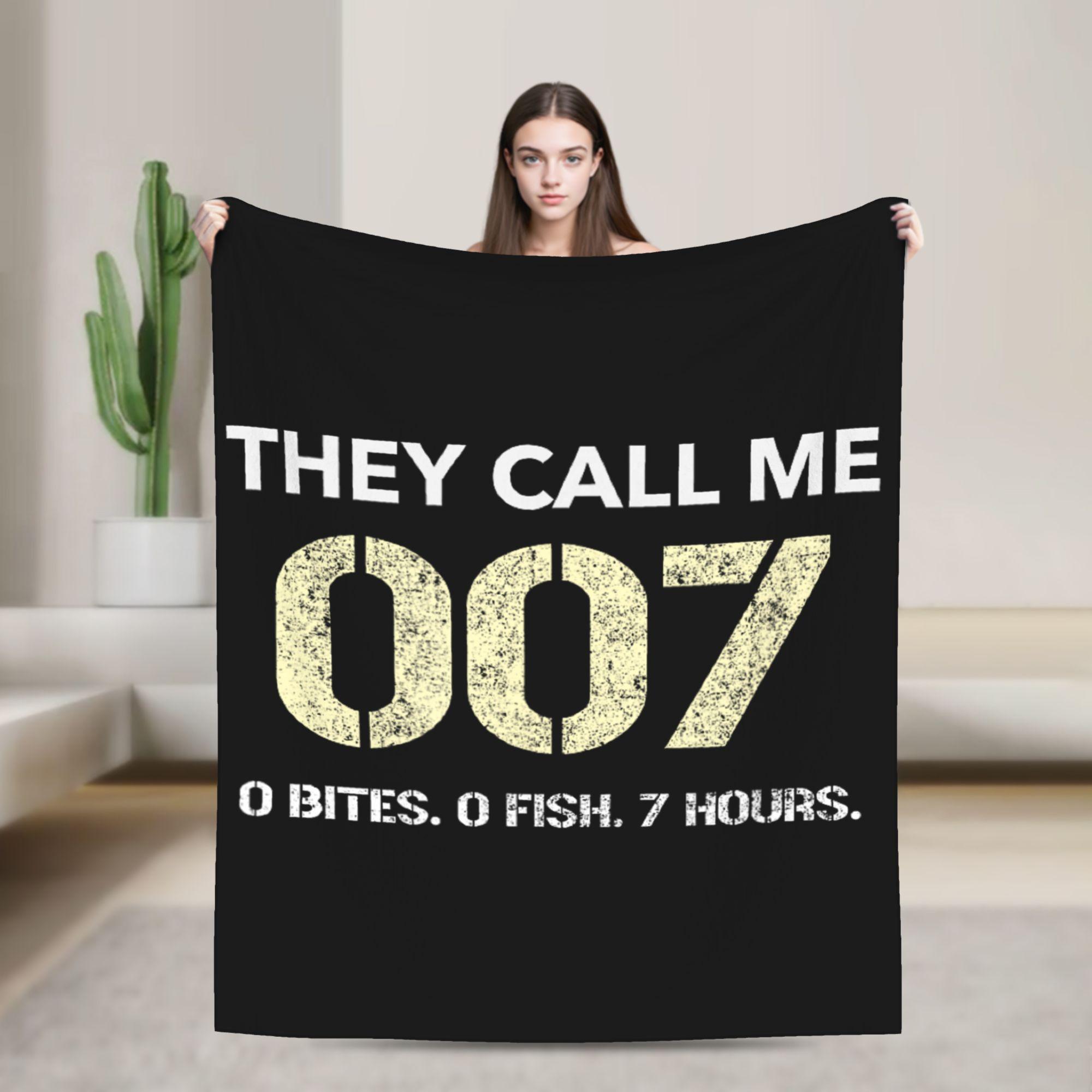 Funny Fishing They Call Me 007 0 Bites 0 Fish 7 Hours Humor Flannel Blanket Super Soft Throw Blanket for Sofa Bed Cover 75x90cm