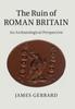 The The Ruin Of Roman Britain by James Gerrard - Hardback Book