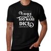 I Have Too Many Dice Said No One Ever Meme Tabletop RPG T-Shirt Anime T Shirts Oversize T Shirts for Man Cotton Soft T-Shirt