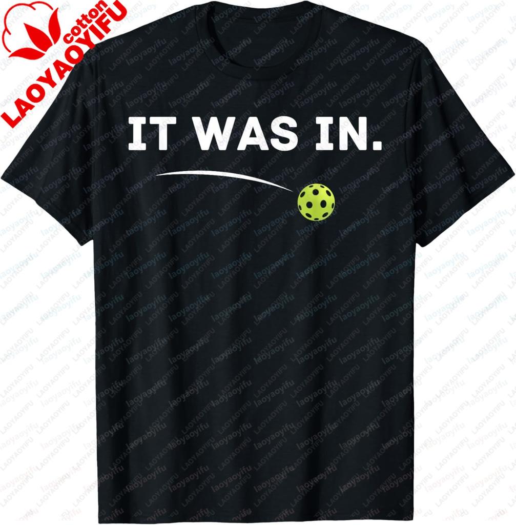 It Was in Funny Pickleball Player Paddleball Lover TShirt Custom Printed Graphic T Shirts Cotton Vintage Mens Clothing Tops